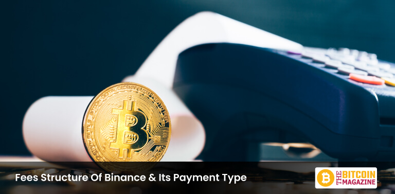 Fees Structure Of Binance & Its Payment Type