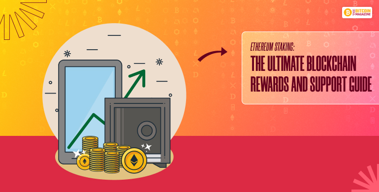 Ethereum Staking: The Ultimate Blockchain Rewards and Support Guide 